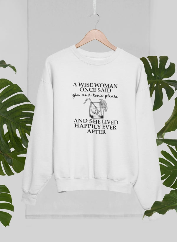 A Wise Woman Once Said Gin & Tonic Please Sweat Shirt